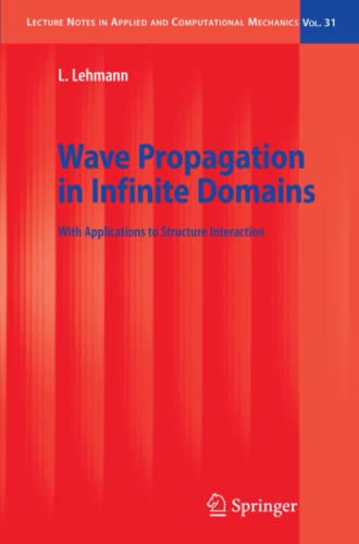 Wave Propagation in Infinite Domains: With Applications to Structure Interaction (Lecture Notes in Applied and Computational Mechanics, Band 31)