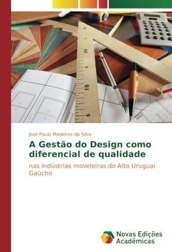 A Gestão do Design como diferencial de qualidade: nas indústrias moveleiras do Alto Uruguai Gaúcho