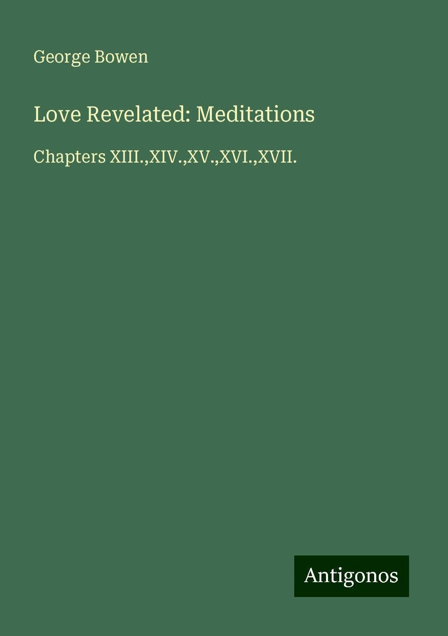 Love Revelated: Meditations: Chapters XIII.,XIV.,XV.,XVI.,XVII.