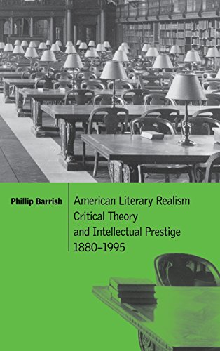 American Literary Realism, Critical Theory, and Intellectual Prestige, 1880–1995 (Cambridge Studies in American Literature and Culture, Band 126)