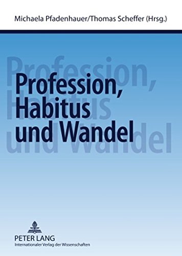 Profession, Habitus und Wandel
