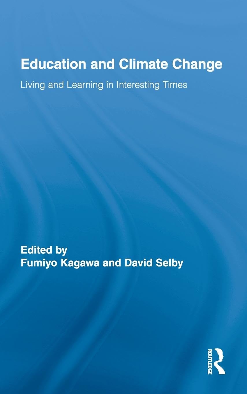 Education and Climate Change: Living and Learning in Interesting Times (Routledge Research in Education)