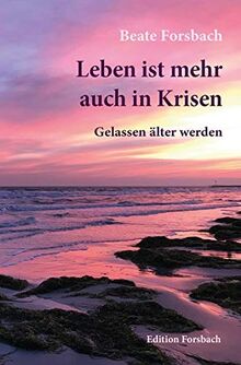 Leben ist mehr auch in Krisen: Gelassen älter werden