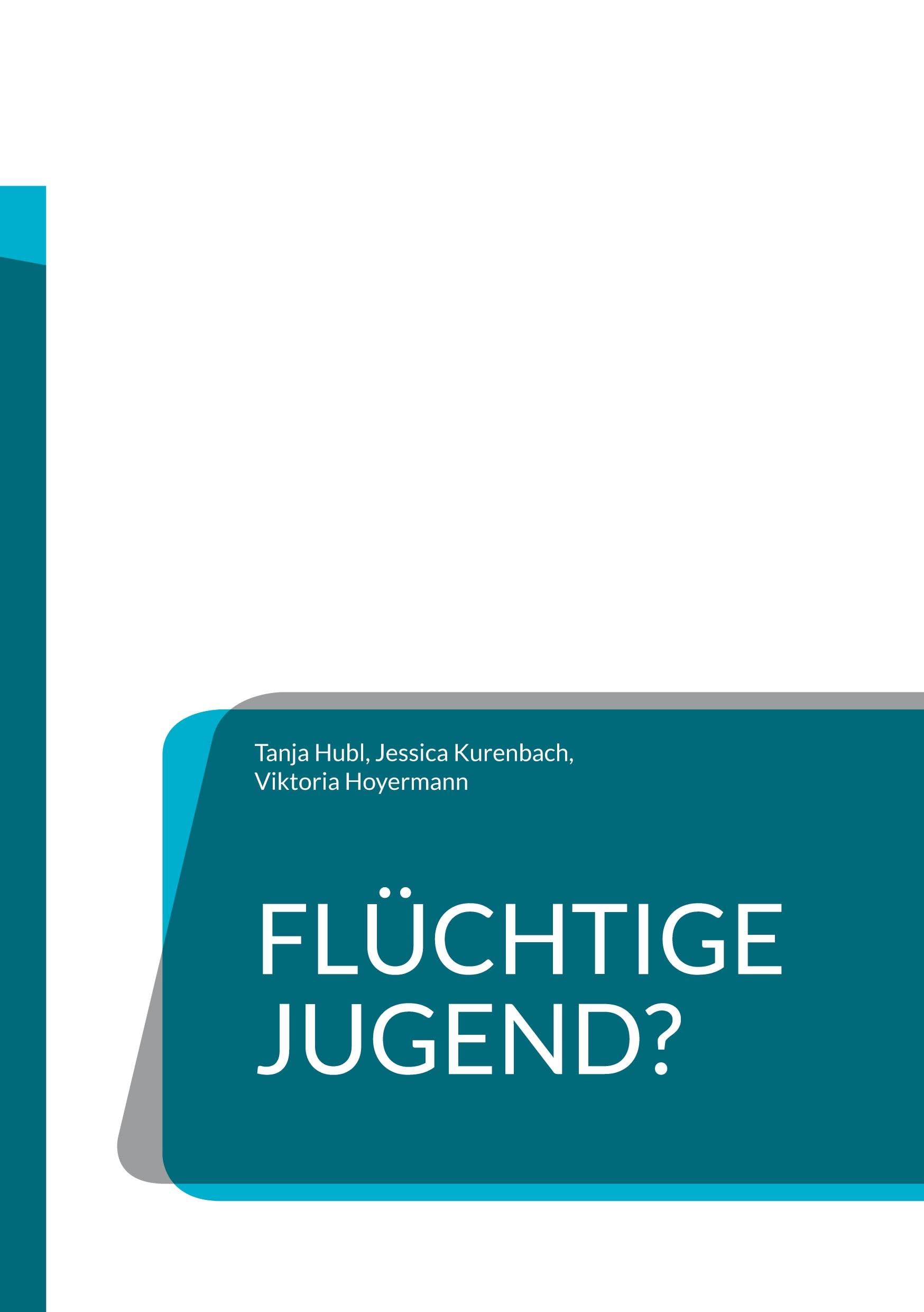 Flüchtige Jugend?: Ein Projekt im Spannungsfeld von Jugend, Flucht und Migration