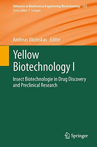 Yellow Biotechnology I: Insect Biotechnologie in Drug Discovery and Preclinical Research (Advances in Biochemical Engineering/Biotechnology)