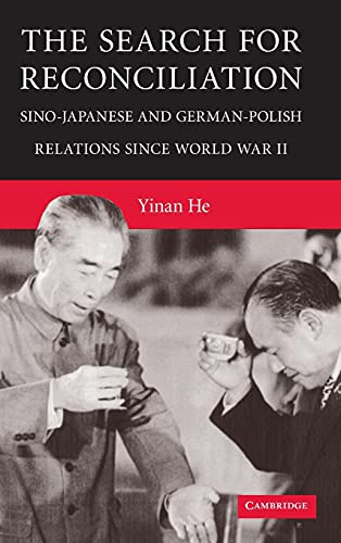The Search for Reconciliation: Sino-Japanese and German-Polish Relations since World War II
