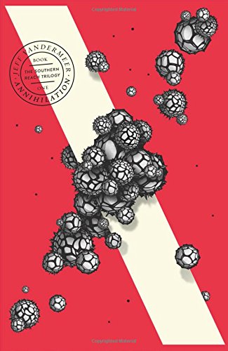 Annihilation: The Southern Reach Trilogy 1
