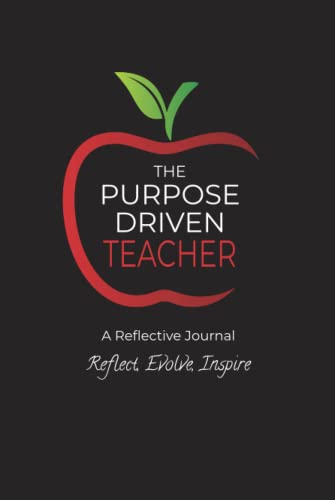 The Purpose Driven Teacher (The Purpose Driven School)