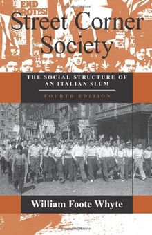 Street Corner Society: The Social Structure Of An Italian Slum