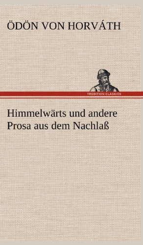 Himmelwärts und andere Prosa aus dem Nachlaß