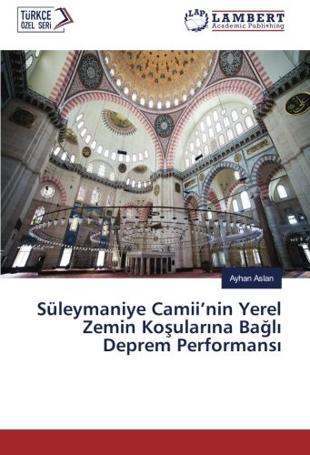 Süleymaniye Camii’nin Yerel Zemin Koşularına Bağlı Deprem Performansı