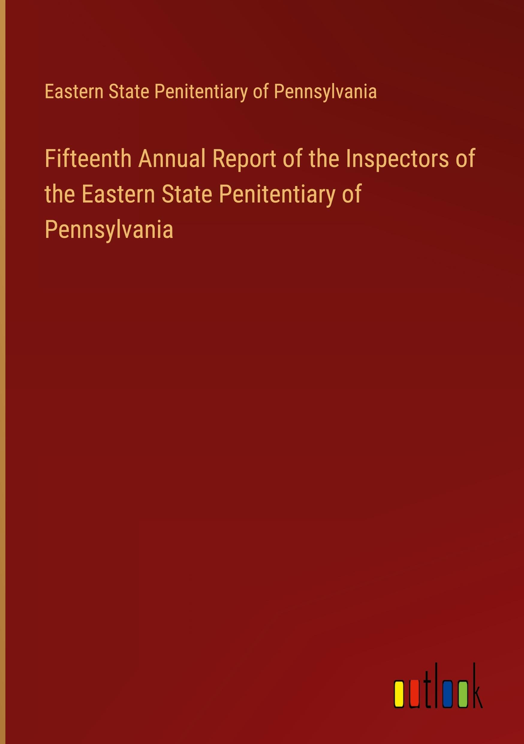 Fifteenth Annual Report of the Inspectors of the Eastern State Penitentiary of Pennsylvania
