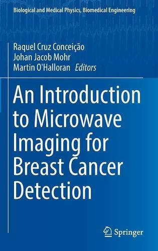 An Introduction to Microwave Imaging for Breast Cancer Detection (Biological and Medical Physics, Biomedical Engineering)