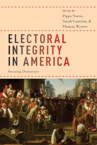 Electoral Integrity in America: Securing Democracy