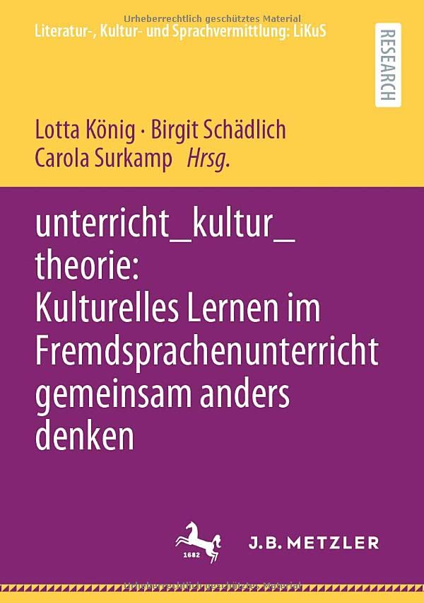 unterricht_kultur_theorie: Kulturelles Lernen im Fremdsprachenunterricht gemeinsam anders denken (Literatur-, Kultur- und Sprachvermittlung: LiKuS)