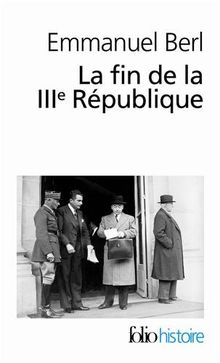 La fin de la IIIe République. Berl, l'étrange témoin