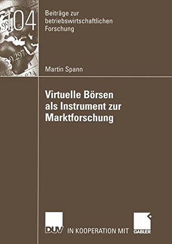 Virtuelle Börsen als Instrument zur Marktforschung (Beiträge zur betriebswirtschaftlichen Forschung)