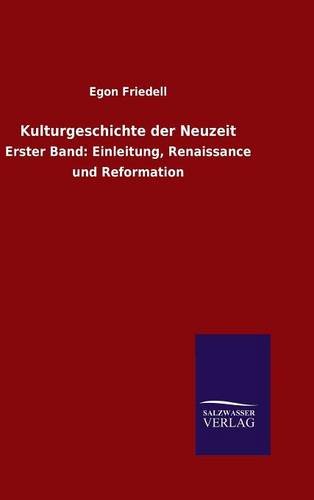 Kulturgeschichte der Neuzeit: Erster Band: Einleitung, Renaissance und Reformation