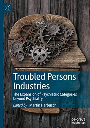 Troubled Persons Industries: The Expansion of Psychiatric Categories beyond Psychiatry