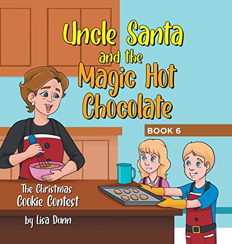 Uncle Santa and the Magic Hot Chocolate: The Christmas Cookie Contest