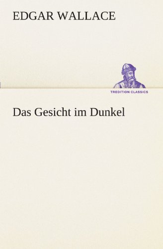 Das Gesicht im Dunkel (TREDITION CLASSICS)