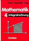 Kusch: Mathematik - Bisherige Ausgabe: Mathematik, Bd.4, Integralrechnung