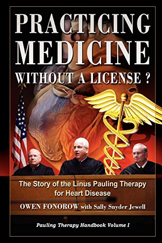 Practicing Medicine Without A License? The Story of the Linus Pauling Therapy for Heart Disease (Pauling Therapy Handbook, Band 1)