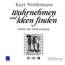 Wahrnehmen und Ideen finden: Sehen als Denkvorgang