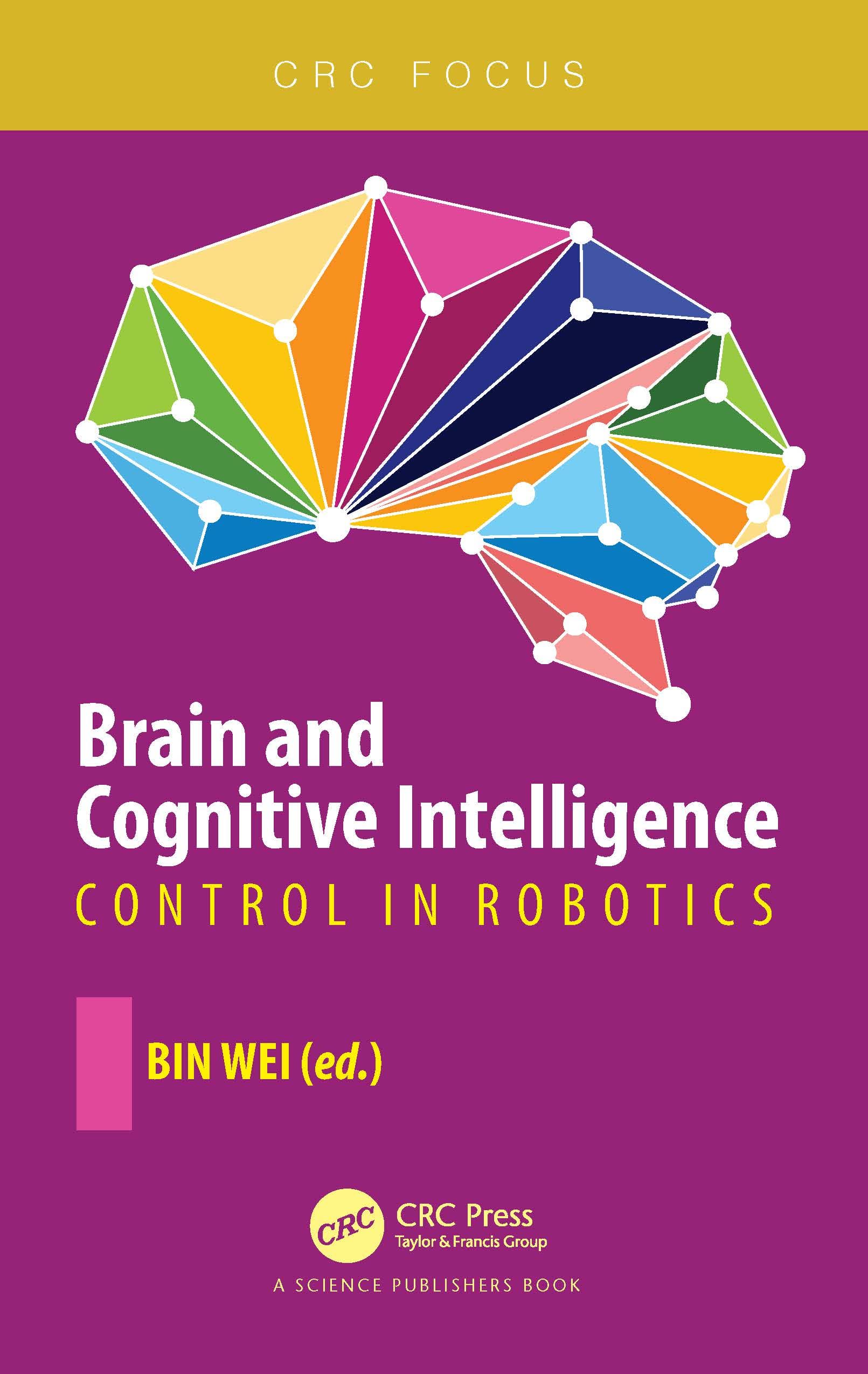 Brain and Cognitive Intelligence: Control in Robotics (CRC Focus)