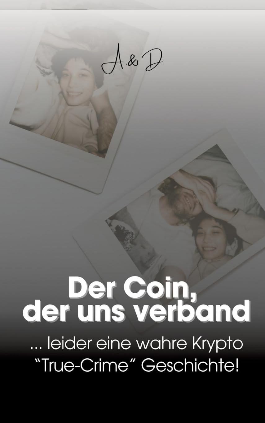 Der Coin, der uns verband: ... leider eine wahre Krypto True- Crime Geschichte