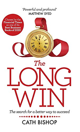 The Long Win: The Search for a Better Way to Succeed