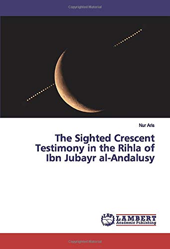 The Sighted Crescent Testimony in the Rihla of Ibn Jubayr al-Andalusy