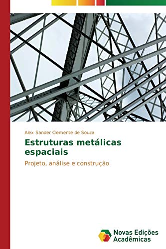Estruturas metálicas espaciais: Projeto, análise e construção