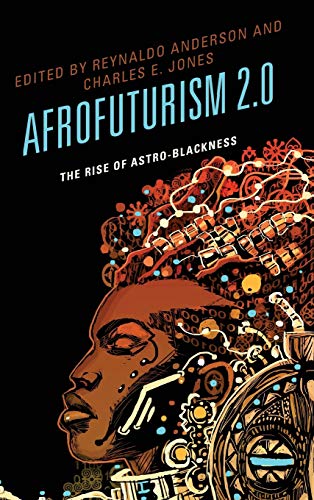 Afrofuturism 2.0: The Rise of Astro-Blackness