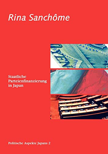 Staatliche Parteienfinanzierung in Japan: Politische Aspekte Japans 2