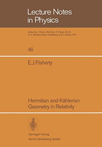 Hermitian and Kählerian Geometry in Relativity (Lecture Notes in Physics, 46, Band 46)