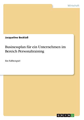 Businessplan für ein Unternehmen im Bereich Personaltraining: Ein Fallbeispiel