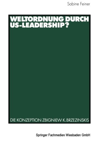 Weltordnung durch Us-Leadership?: Die Konzeption Zbigniew K. Brzezinskis
