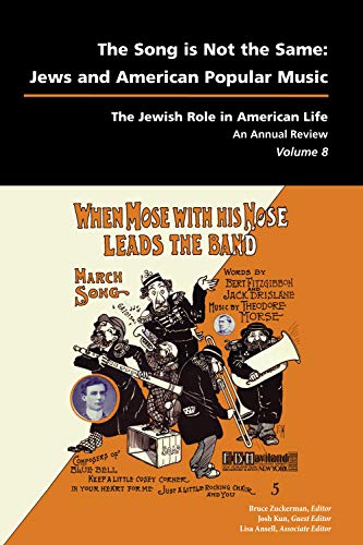 Song Is Not the Same: Jews and American Popular Music (The Jewish Role in American Life, Band 8)