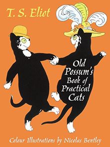 Old Possum`s Book of Practical Cats: Cats! Some are sane and some are mad and some are good and some are bad (Faber Children's Classics)