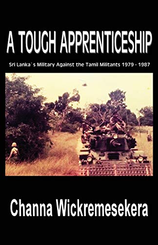 A Tough Apprenticeship: Sri Lanka's Military Against the Tamil Militants 1979 - 1987