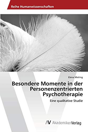 Besondere Momente in der Personenzentrierten Psychotherapie: Eine qualitative Studie