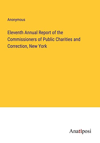 Eleventh Annual Report of the Commissioners of Public Charities and Correction, New York