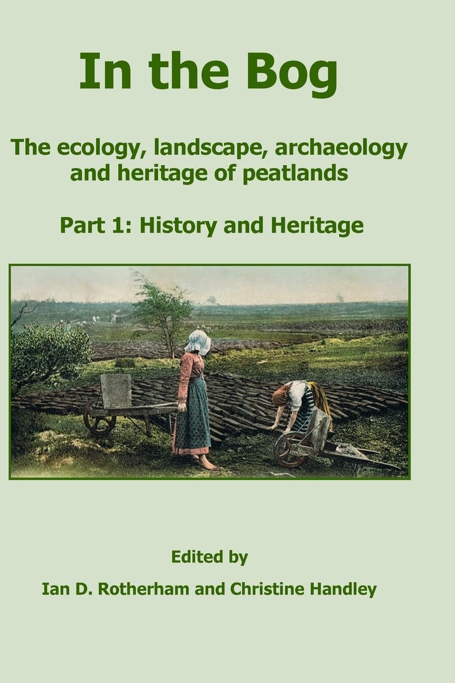 In the Bog, The ecology, landscape, archaeology and heritage of peatlands: Part 1: History & Heritage