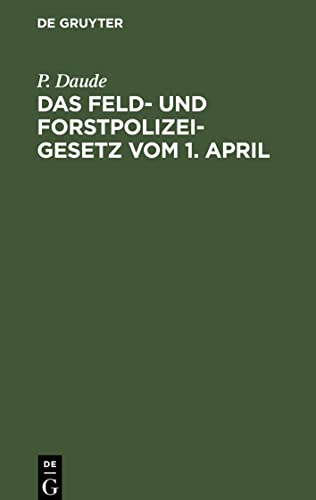 Das Feld- und Forstpolizeigesetz vom 1. April