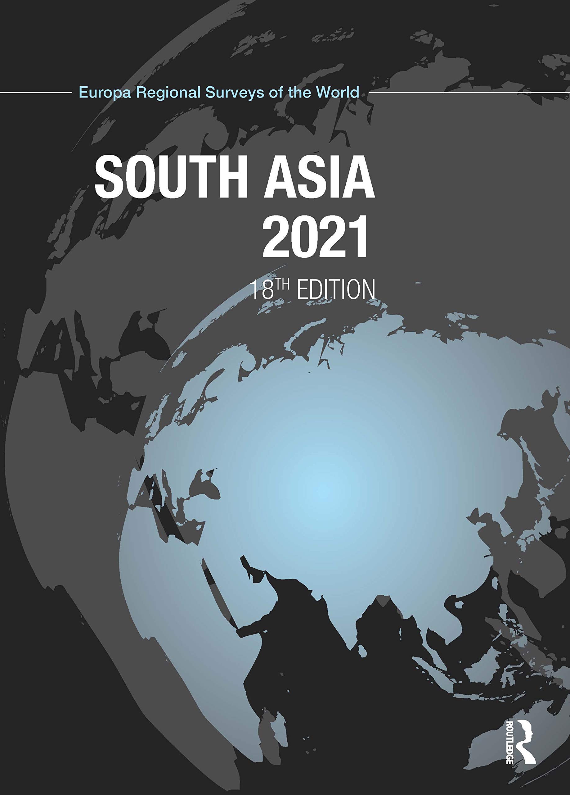 South Asia 2021 (Europa Regional Surveys of the World)
