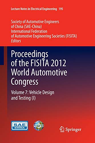 Proceedings of the FISITA 2012 World Automotive Congress: Volume 7: Vehicle Design and Testing (I) (Lecture Notes in Electrical Engineering, 195, Band 195)
