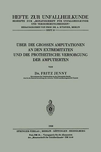 Über die Grossen Amputationen an den Extremitäten und die Prothetische Versorgung der Amputierten (Hefte zur Zeitschrift Der Unfallchirurg, 39, Band 39)