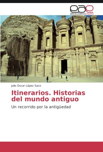 Itinerarios. Historias del mundo antiguo: Un recorrido por la antigüedad