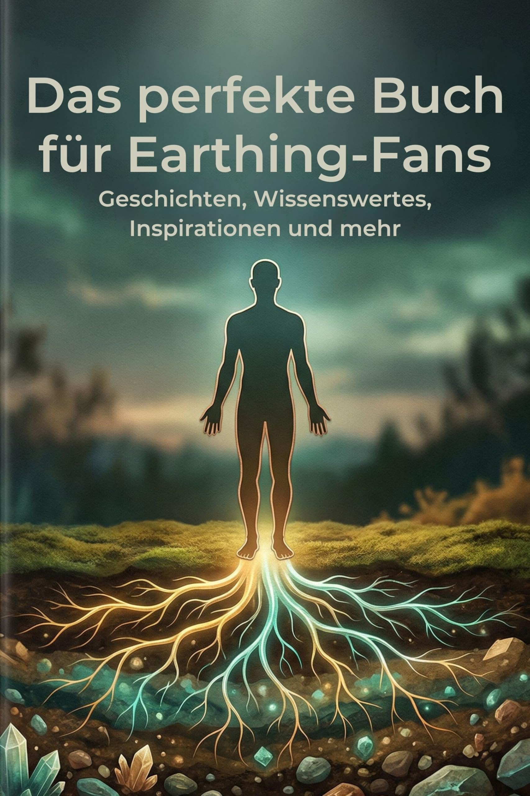 Das perfekte Buch für Earthing-Fans: Geschichten, Wissenswertes, Inspirationen und mehr